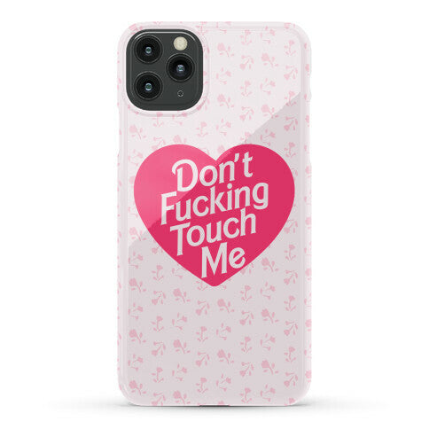Don't Fucking Touch Me Phone Case